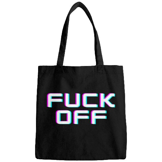 FUCK OFF. Rude quotes. Misanthropic quotes Bags