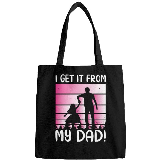 I Get It From My Daddy - Proud Daughter Love Bags