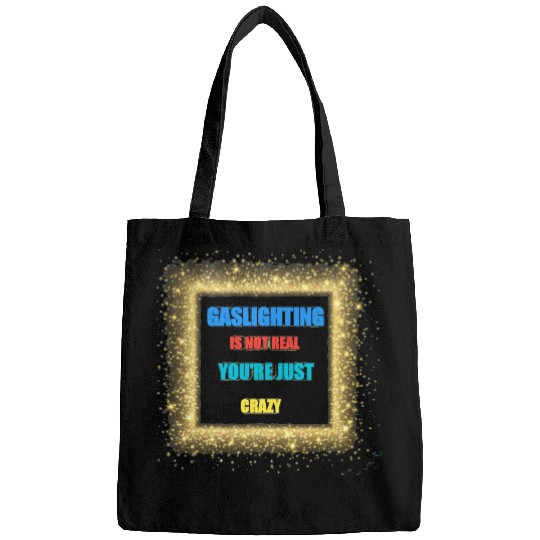 gaslighting is not real Bags