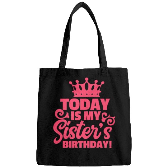 Today Is My Sister's Birthday Bags