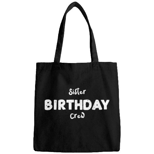 Sister Birthday Crew - Sister Bags