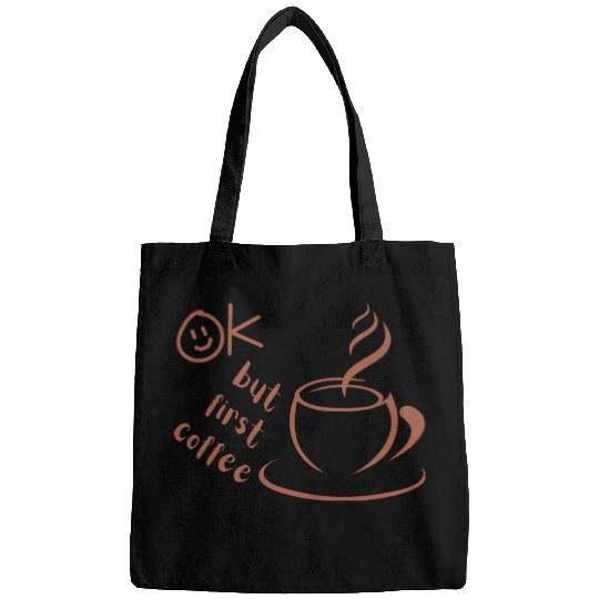 Okay, but first coffee Bags