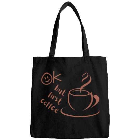 Okay, but first coffee Bags