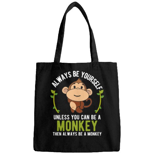 Monkey Be Yourself Unless Be A Monkey Bags