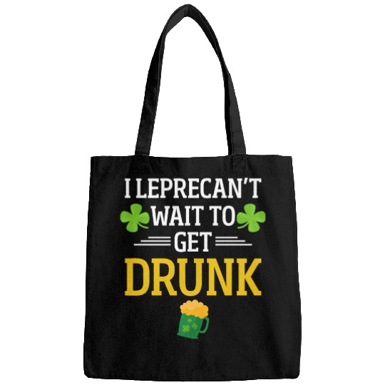Funny St. Patrick I Leprecan't Wait To Get Drunk Bags