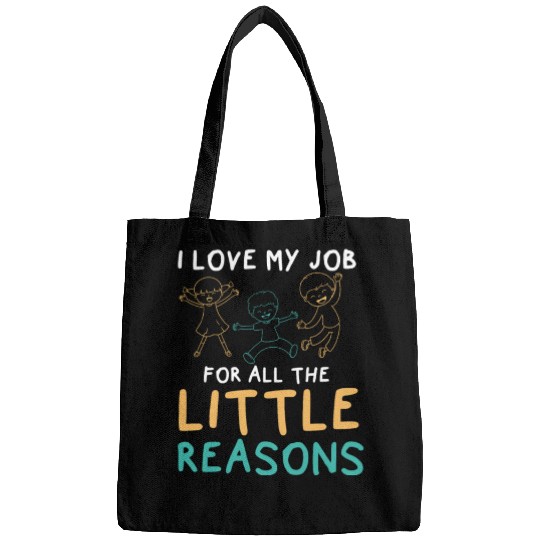 I Love My Job For All The Little Reasons Educator Bags