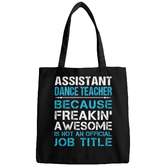 Assistant Dance Teacher Bags - Freaking Awesome