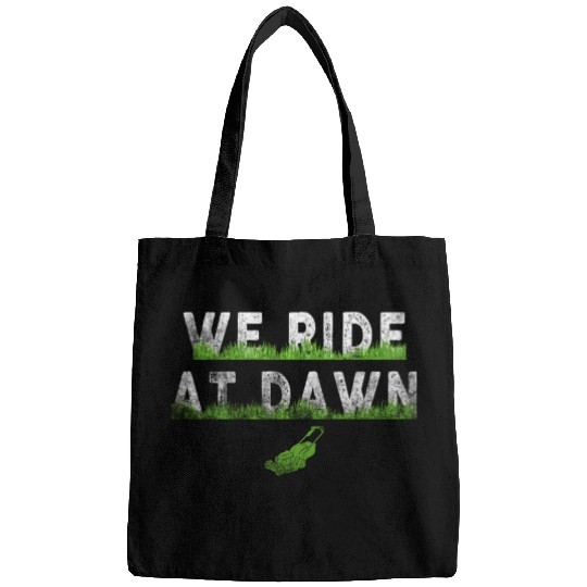 We Ride At Dawn Dad Lawn Mower Make Laugh Day Yard Bags