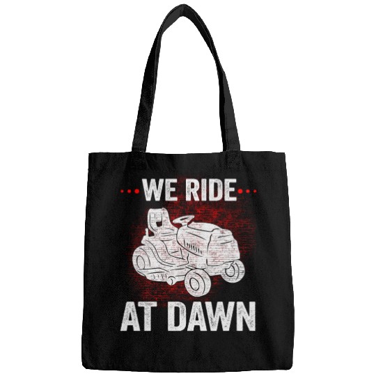We Ride At Dawn Dad Lawn Mower Make Laugh Day Yard Bags