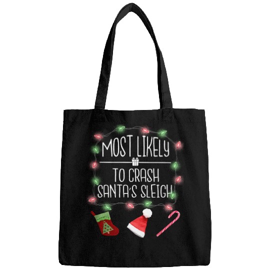 Most Likely To Crash Santa's Sleigh Funny Christma Bags
