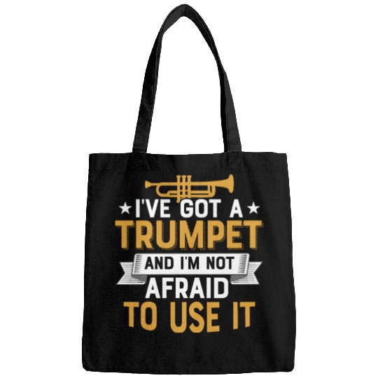 I've Got A Trumpet And I'm Not Afraid To Use It Pl Bags