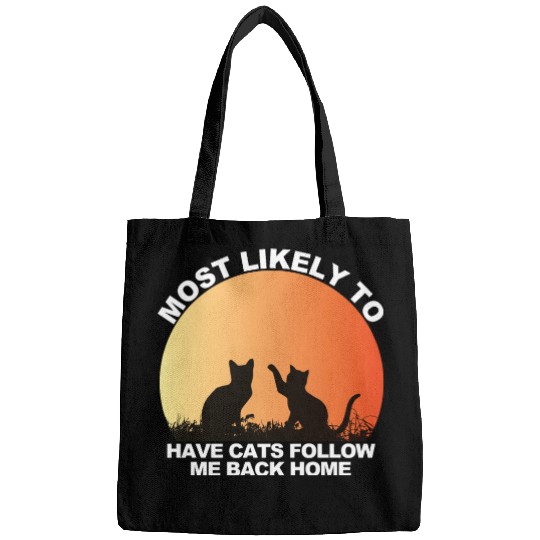 Most Likely To Have Cats Follow Me Back Home Bags