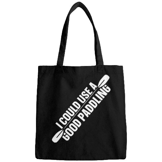 I Could Use A Good Paddling Kayak Hobby Kayaking Bags