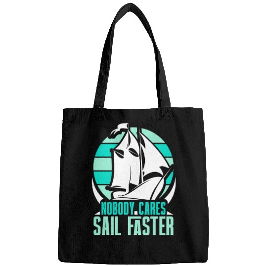 Nobody Cares Sail Faster Motivation Sayings Cute Bags