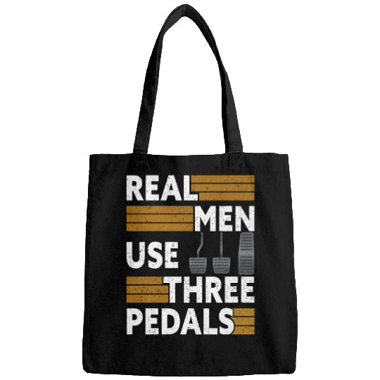 Real Men Use Three Pedals Bags