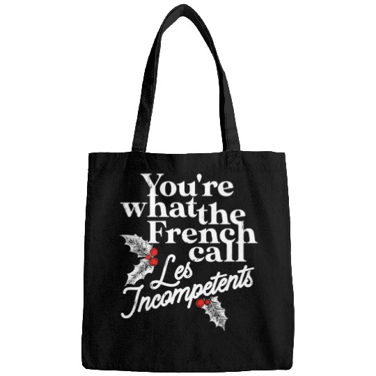 You're What The French Call Les Incompetents Bags