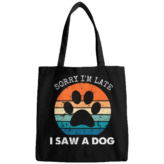 Retro Vintage Sorry I'm Late I Saw A Dog Dogs Love Bags
