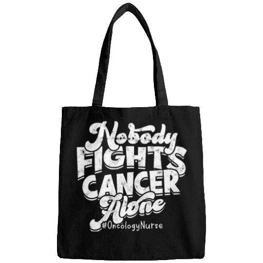 Nobody fights cancer alone #Oncology nurse - Bags