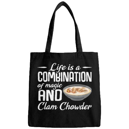 Life is a combination of magic and Clam Chowder Bags