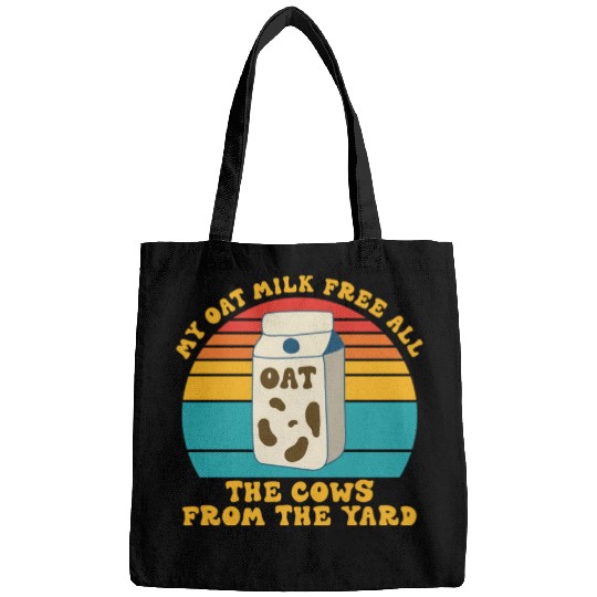 My Oat Milk Free All The Cows From The Yard Bags