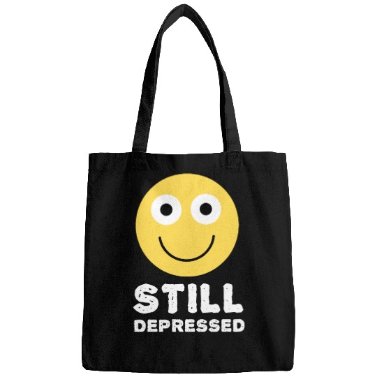Still Depressed, Happy Smiling Face - Funny Quotes Bags