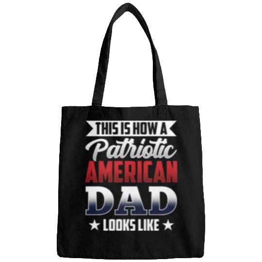 This Is How A Patriotic American Dad Looks Like US Bags