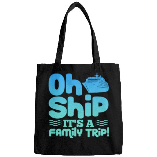 Oh Ship It's A Family Trip Bags