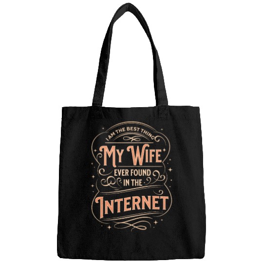 The Best Thing My Wife Ever Found On the Internet Bags