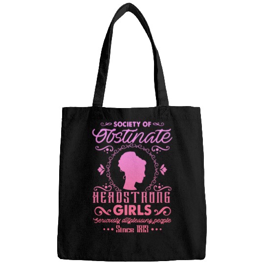Society for Obstinate Headstrong Girls Since 1813 Bags