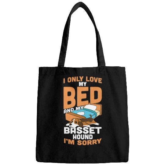 I Only Love My Bed And My Basset Hound Bags