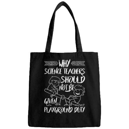 Science Teachers Should Not Given Playground Duty5 Bags