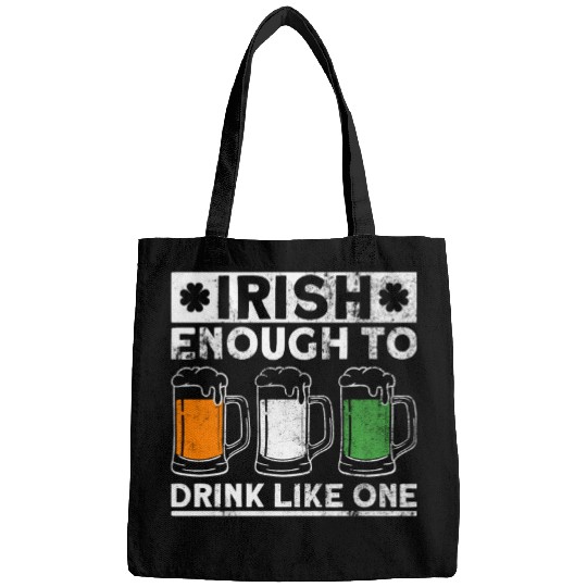 Irish Enough To Drink Like One - St Patricks Day Bags