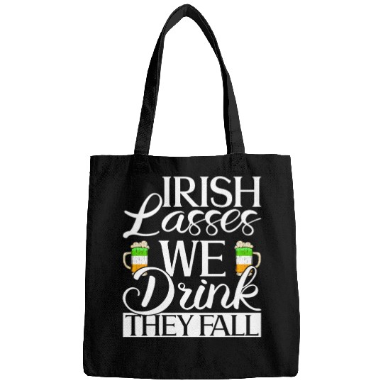 Irish Lasses We Drink They Fall - St Patricks Day Bags