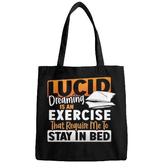 Lucid Dreaming Is An Exercise That Require Me to Bags