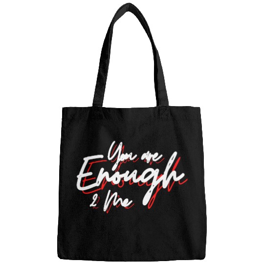 You are enough to me Bags