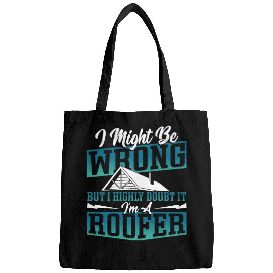 I Might Be Wrong But I Highly Doubt It I'm A Bags