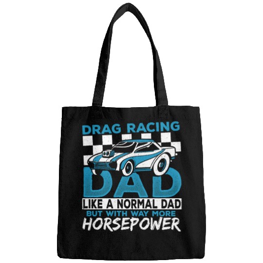 Drag Racing Dad With Way More Horsepower Drag Bags