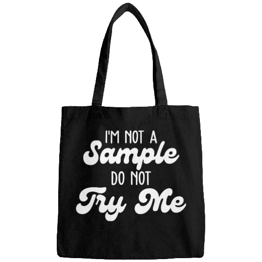 I'm Not Sample Do Not Try Me Bags
