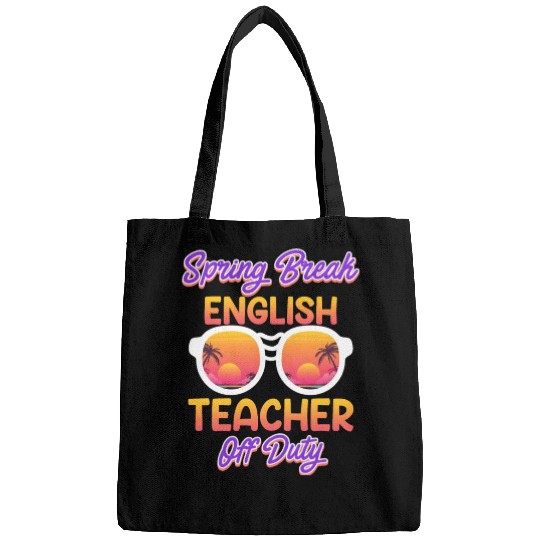 Teacher off duty English teacher vacation teacher Bags