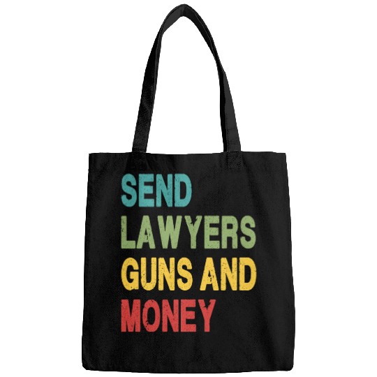 Send Lawyers Guns and Money Bags