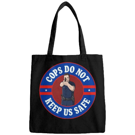 Cops Do Not Keep Us Safe - ACAB Bags
