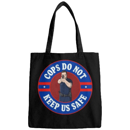 Cops Do Not Keep Us Safe - ACAB Bags
