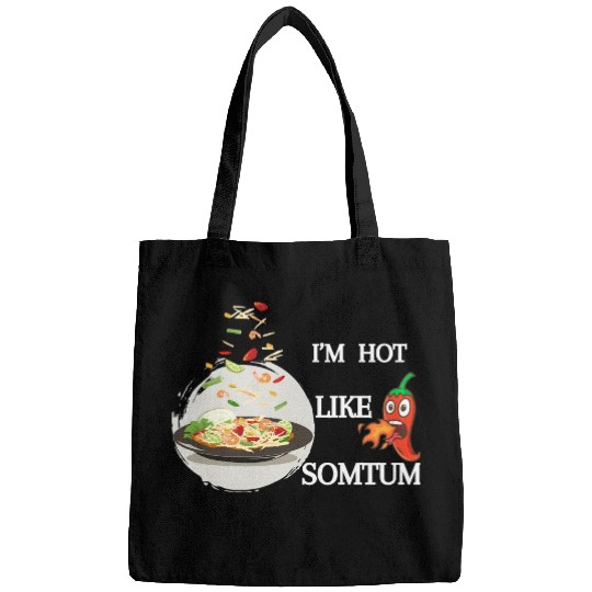 I m hot like somtum Bags