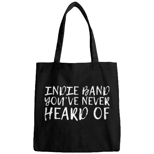 Indie Band You've Never Heard Of Bags