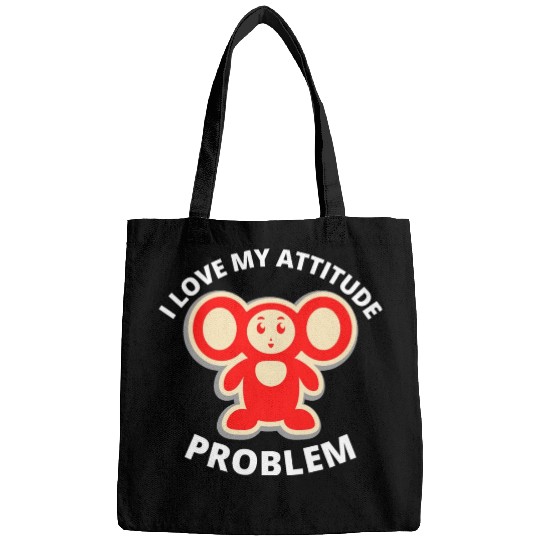 i love my attitude problem Bags