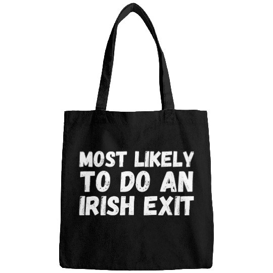 Most Likely To Do An Irish Exit Bags