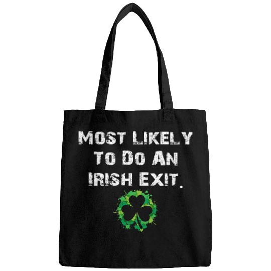 Most Likely To Do An Irish Exit Funny Bags