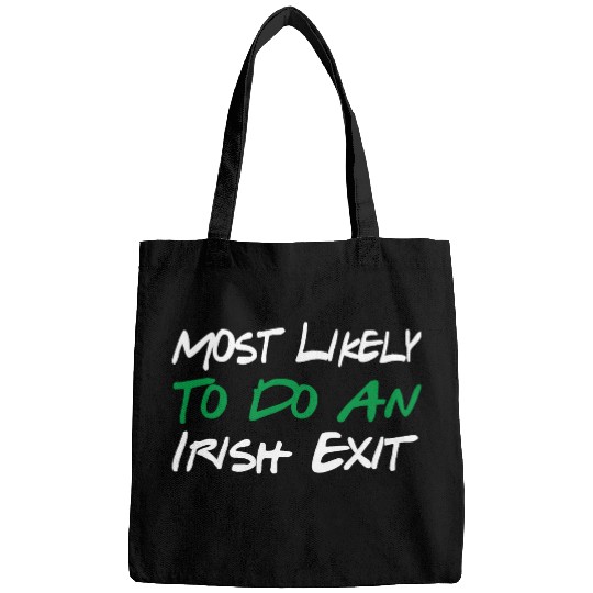 Most Likely To Do An Irish Exit Bags