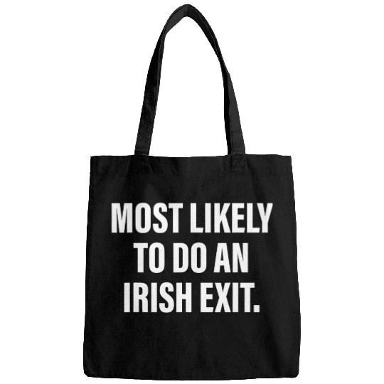 Most Likely To Do An Irish Exit Bags