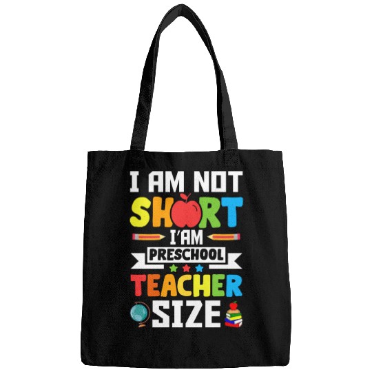 I am not short i'am preschool Teacher size Bags